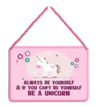 Curios Gifts Plaque Heartwarmers Hang-Ups Plaque - Always Be Yourself & If You Can't Be Yourself Be A Unicorn