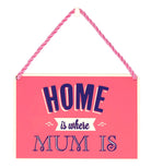 Curios Gifts Plaque Heartwarmers Hang-Ups Plaque - Home Is Where Mum Is