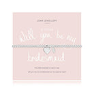 Joma Jewellery Bracelet Joma Jewellery Bracelet - A little Will You Be My Bridesmaid