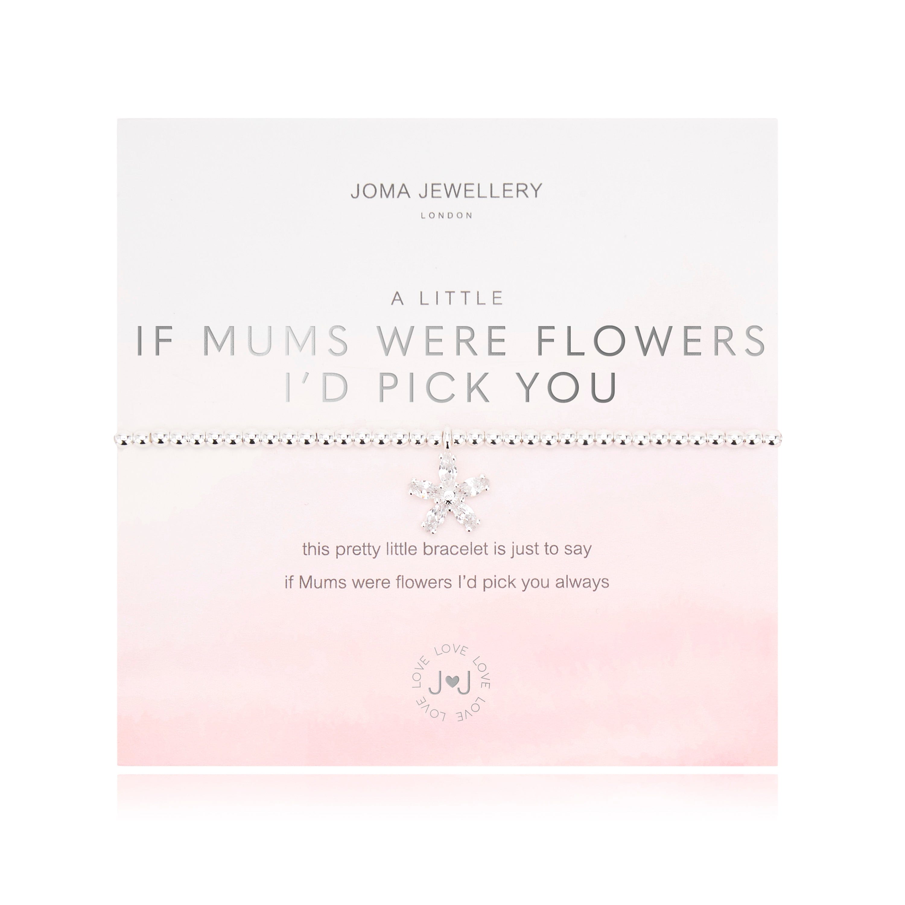 Joma Jewellery Bracelet Joma Jewellery Bracelet - If Mums were Flowers I'd Pick You