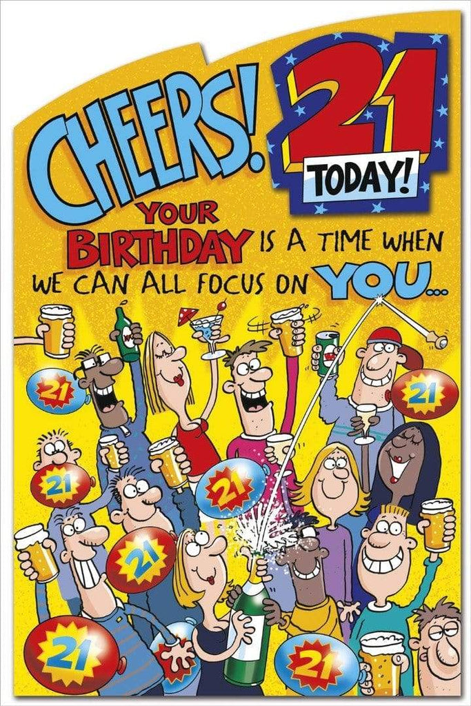 UK Greetings Greeting Card Cheers! 21 Today! Your Birthday Is A Time When We Can All Focus On You..