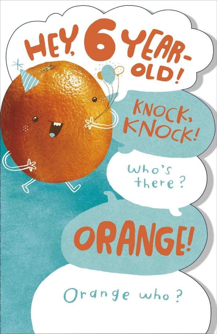 UK Greetings Greeting Card Hey, 6 Year-Old! Knock, Knock! Who's There? Orange!