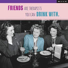 WPL Greeting Card M.I.L.K Greeting Card - Friends are Therapists You can Drink with