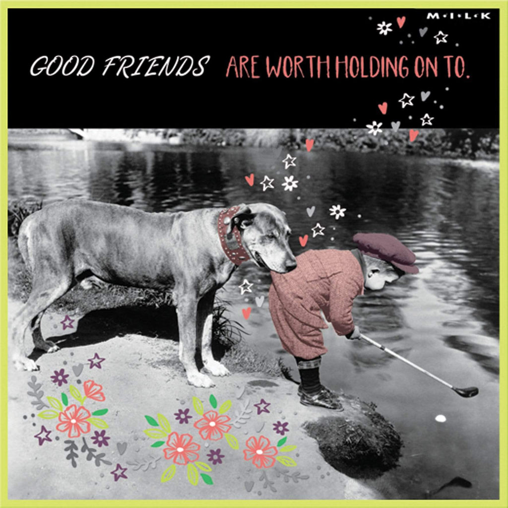 WPL Greeting Card M.I.L.K Greeting Card - Good Friends Are Worth Holding Onto