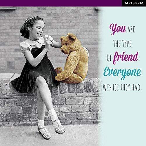 WPL Greeting Card M.I.L.K Greeting Card - You are the type of friend everyone wishes they had