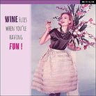 WPL Greeting Card MILK Greeting Card - Wine Flies When Your Having Fun