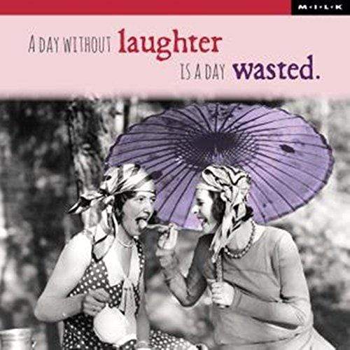 WPL M.I.L.K Greeting Card -  A Day Without Laughter Is a Day Wasted
