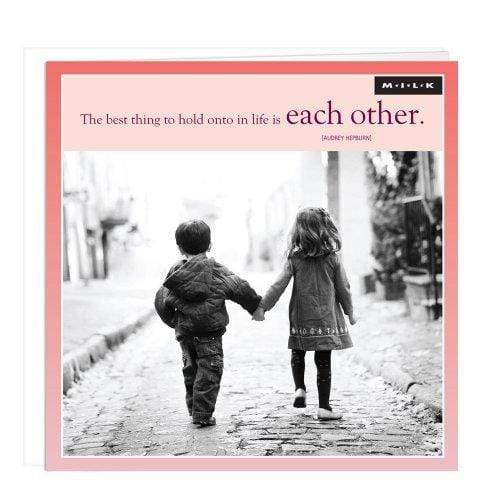 WPL M.I.L.K Greeting Card - Best Thing To Hold Onto Is Each Other